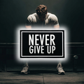 Never Give UP